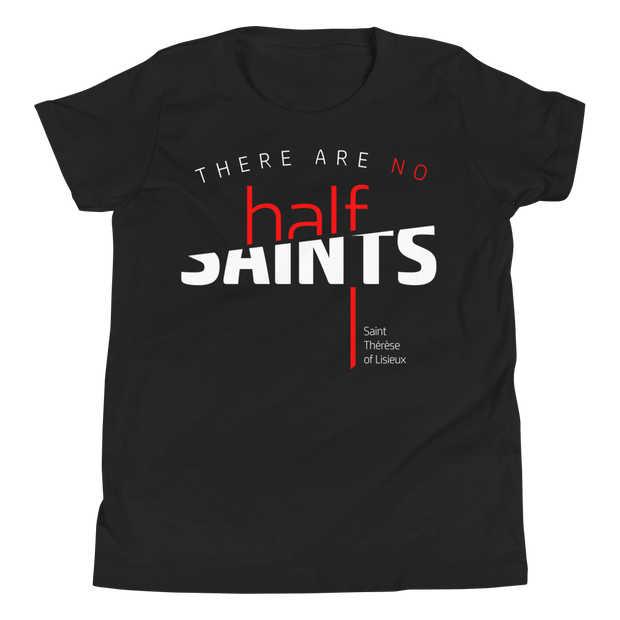No Half Saints (Be A Saint) Youth  T-Shirt