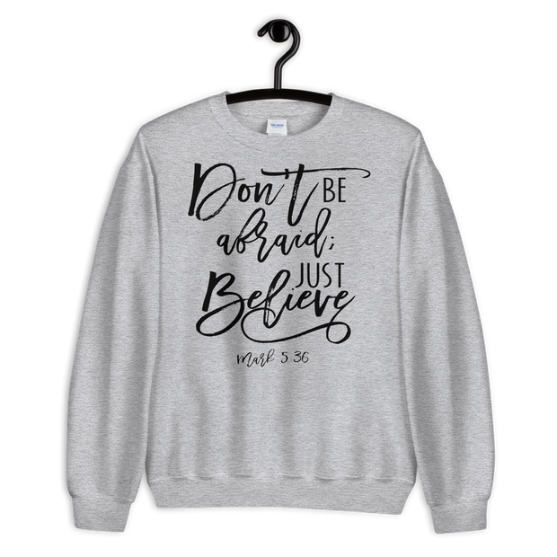 Don't Be Afraid Sweatshirt