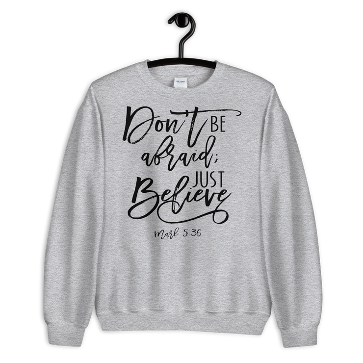 Don't Be Afraid Sweatshirt