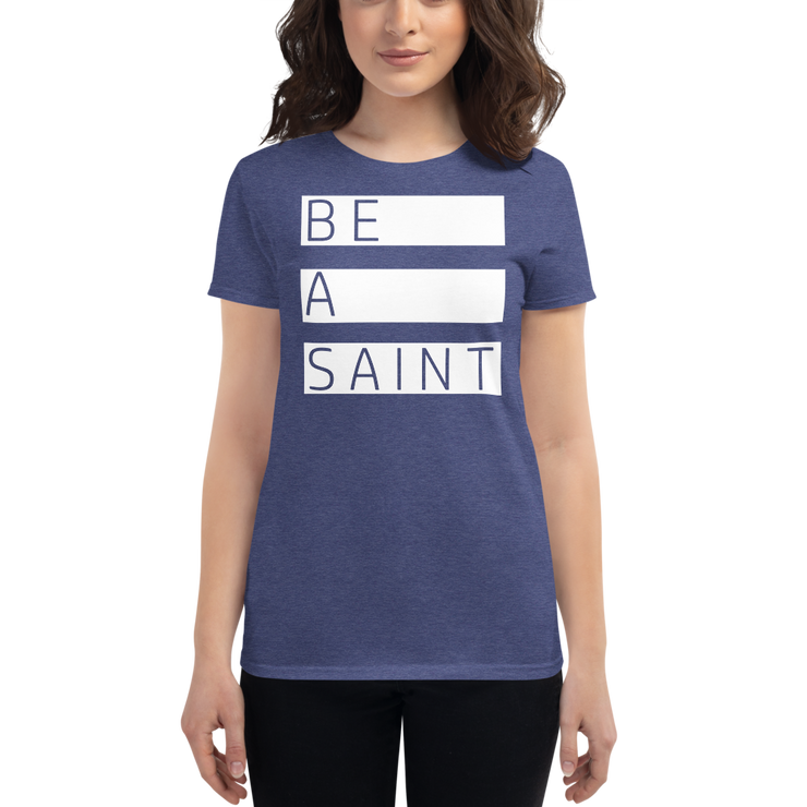 Be a Saint. (BeAst.) - Women's t-shirt