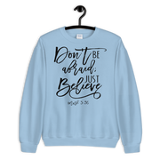 Don't Be Afraid Sweatshirt