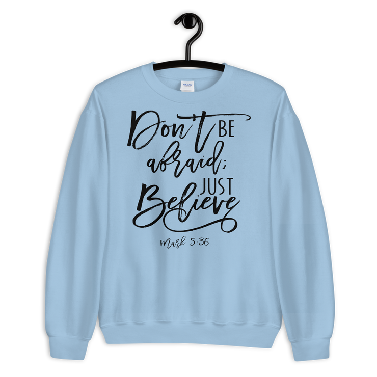 Don't Be Afraid Sweatshirt