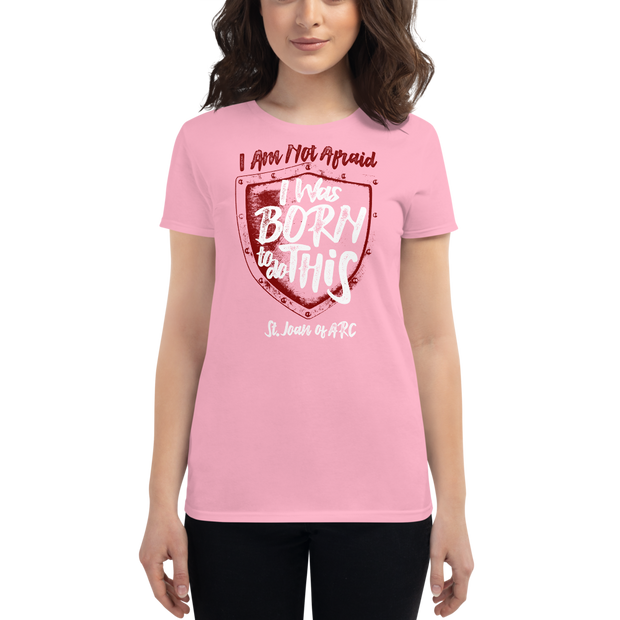 I Am Not Afraid (Be A Saint) - Women's t-shirt