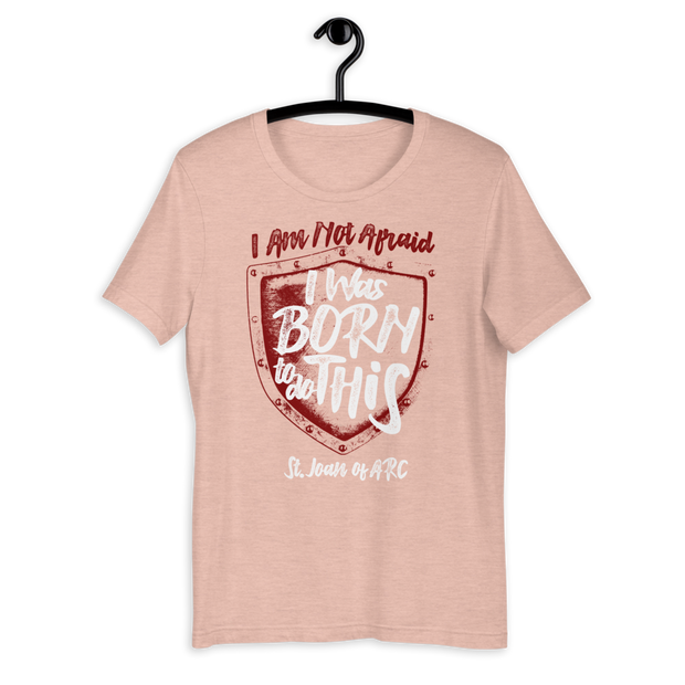 I Am Not Afraid (Be A Saint) - PREMIUM Unisex T-Shirt